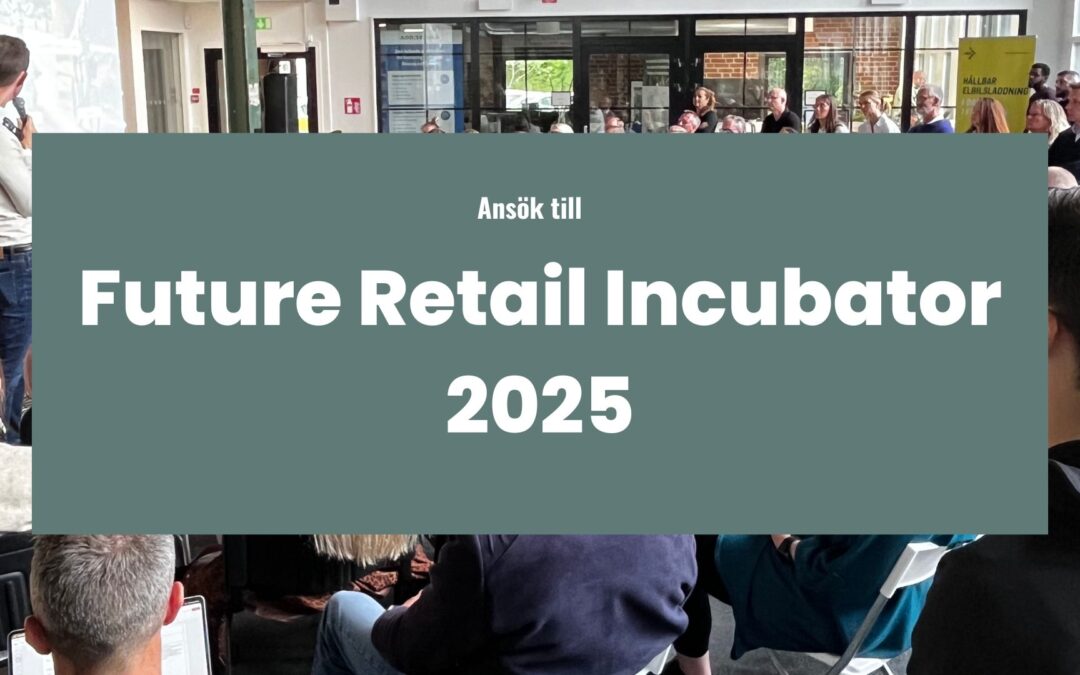 Ansök till Future Retail Incubator 2025 – Skapa framtidens e-handel!